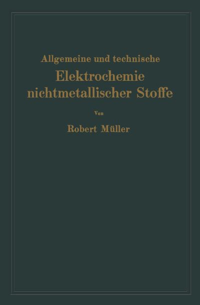 Cover for Muller, Professor Robert (University of Mons-Hainaut Belgium) · Allgemeine Und Technische Elektrochemie Nichtmetallischer Stoffe (Paperback Book) [Softcover Reprint of the Original 1st 1937 edition] (1937)