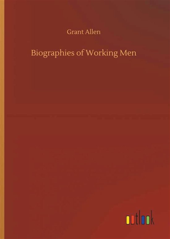 Cover for Allen · Biographies of Working Men (Buch) (2019)