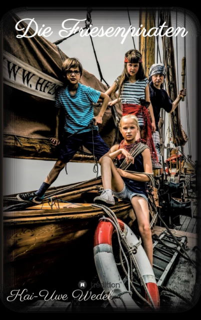 Cover for Kai-Uwe Wedel · Die Friesenpiraten (Hardcover Book) (2016)
