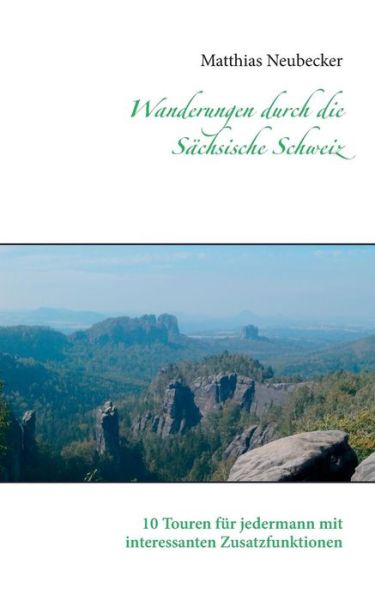 Cover for Matthias Neubecker · Wanderungen Durch Die Sächsische Schweiz (Paperback Book) [German edition] (2015)