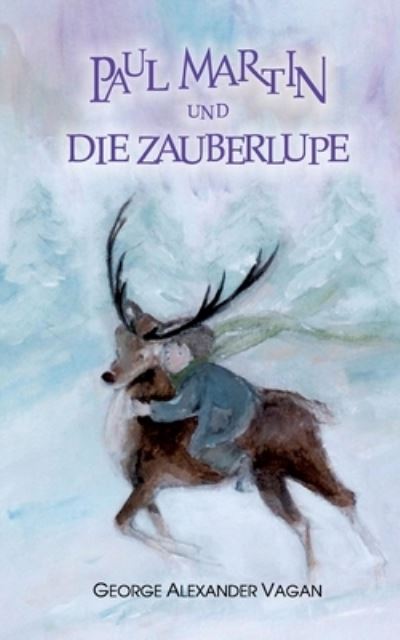 Cover for George Alexander Vagan · Paul Martin und die Zauberlupe (Paperback Book) (2020)