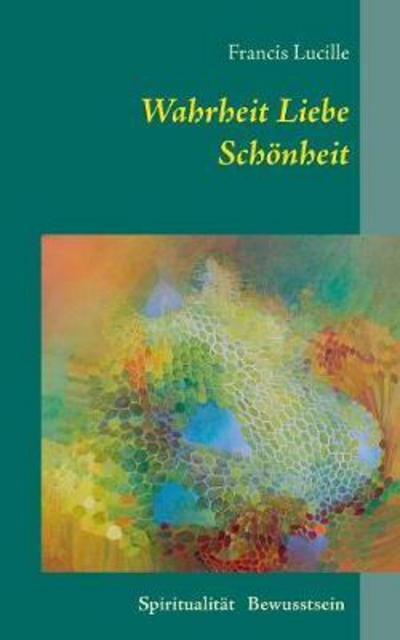 Cover for Lucille · Wahrheit Liebe Schönheit (Buch) (2017)