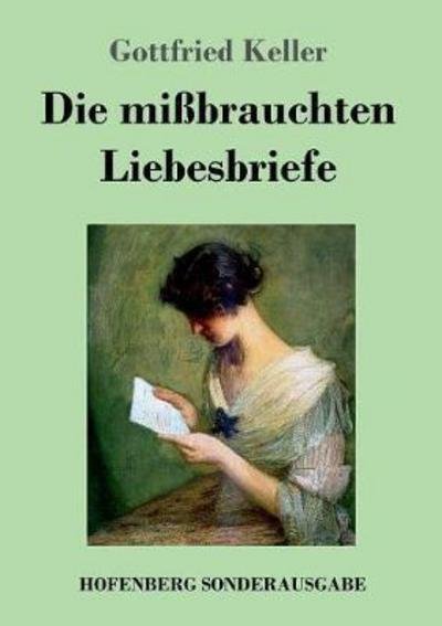 Die mißbrauchten Liebesbriefe - Keller - Bøger -  - 9783743722996 - 11. januar 2018