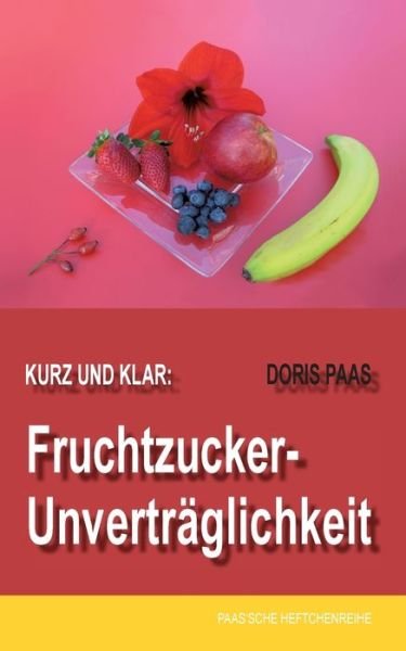 Cover for Paas · Kurz und klar: Fruchtzucker-Unvert (Bog) (2017)