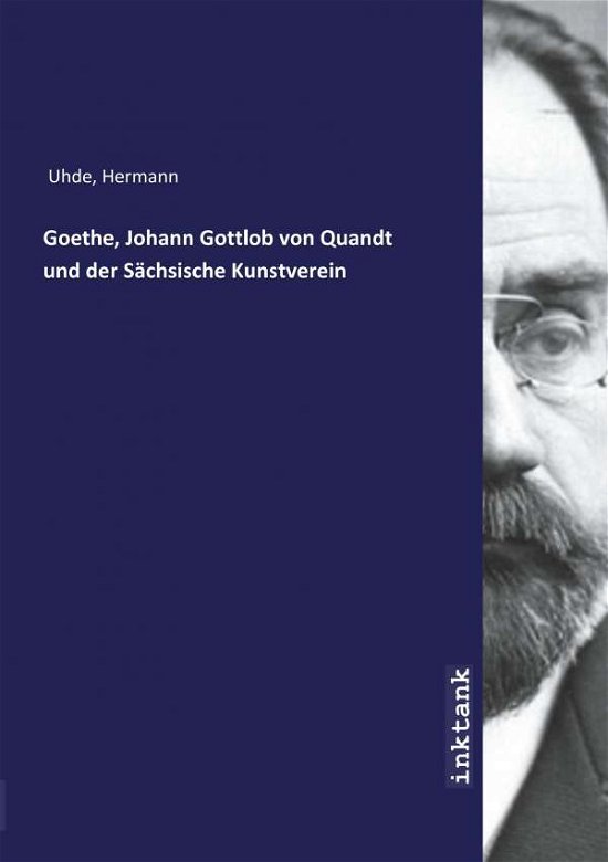 Goethe, Johann Gottlob von Quandt - Uhde - Books -  - 9783747740996 - 