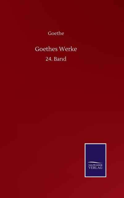 Goethes Werke: 24. Band - Goethe - Bøker - Salzwasser-Verlag GmbH - 9783752517996 - 21. september 2020