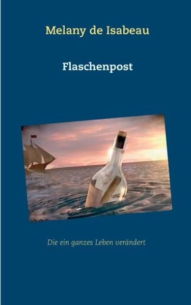 Cover for Melany De Isabeau · Flaschenpost: Die ein ganzes Leben verandert (Paperback Book) (2021)