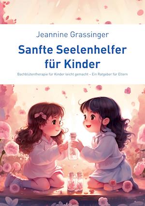 Cover for Jeannine Grassinger · Sanfte Seelenhelfer für Kinder (Book) (2024)