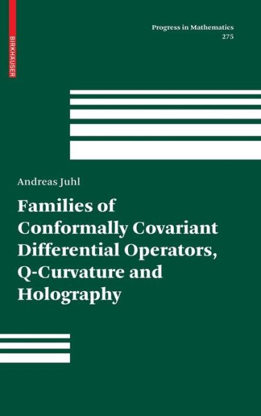 Cover for Andreas Juhl · Families of Conformally Covariant Differential Operators, Q-Curvature and Holography - Progress in Mathematics (Hardcover Book) [2009 edition] (2009)