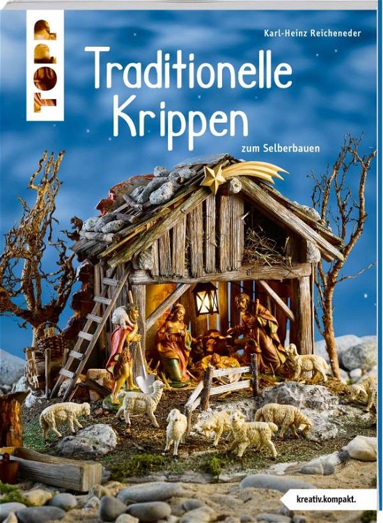 Cover for Karl-Heinz Reicheneder · Traditionelle Krippen zum Selberbauen (kreativ.kompakt) (Taschenbuch) (2021)