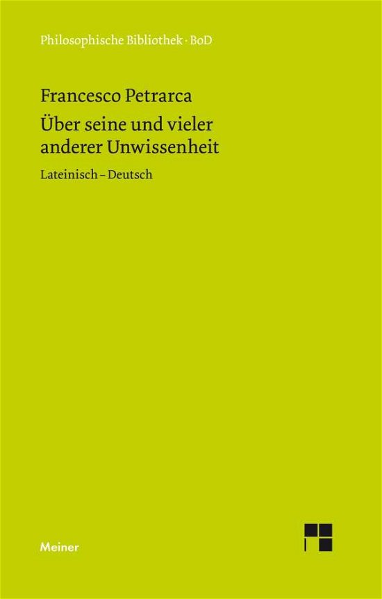 Über Seine Und Vieler Anderer Unwissenheit - Francesco Petrarca - Books - Felix Meiner Verlag - 9783787311996 - 1993