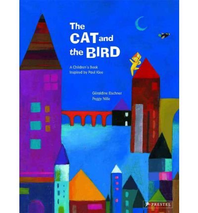 The Cat and the Bird: A Children's Book Inspired by Paul Klee - Children's Books Inspired by Famous Artworks - Geraldine Elschner - Livros - Prestel - 9783791370996 - 27 de fevereiro de 2012