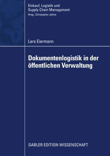 Cover for Lars Eiermann · Dokumentenlogistik in Der OEffentlichen Verwaltung - Einkauf, Logistik Und Supply Chain Management (Paperback Book) [2009 edition] (2009)