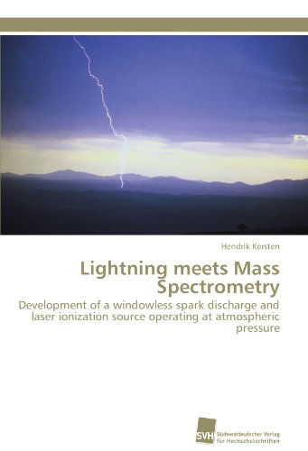 Cover for Hendrik Kersten · Lightning Meets Mass Spectrometry: Development of a Windowless Spark Discharge and Laser Ionization Source Operating at Atmospheric Pressure (Paperback Book) [German edition] (2011)