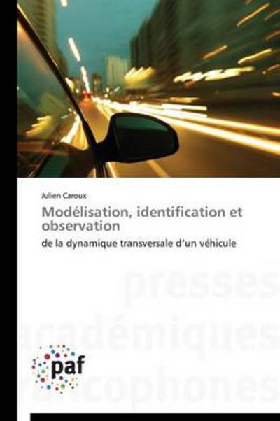 Cover for Julien Caroux · Modélisation, Identification et Observation: De La Dynamique Transversale D'un Véhicule (Paperback Book) [French edition] (2018)
