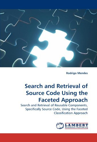 Cover for Rodrigo Mendes · Search and Retrieval of Source Code Using the Faceted Approach: Search and Retrieval of Reusable Components, Specifically Source Code, Using the Faceted Classification Approach (Pocketbok) (2010)