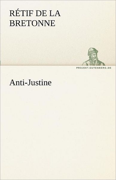 Cover for Rétif De La Bretonne · Anti-justine (Tredition Classics) (German Edition) (Taschenbuch) [German edition] (2012)