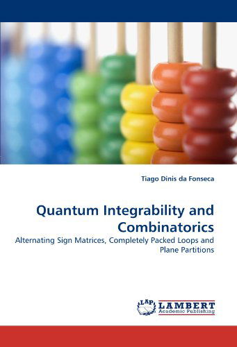 Cover for Tiago Dinis Da Fonseca · Quantum Integrability and Combinatorics: Alternating Sign Matrices, Completely Packed Loops and Plane Partitions (Taschenbuch) (2010)