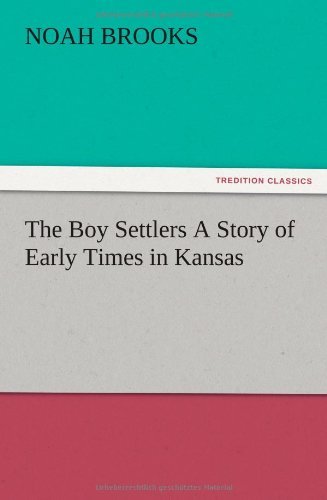 Cover for Noah Brooks · The Boy Settlers a Story of Early Times in Kansas (Paperback Bog) (2012)