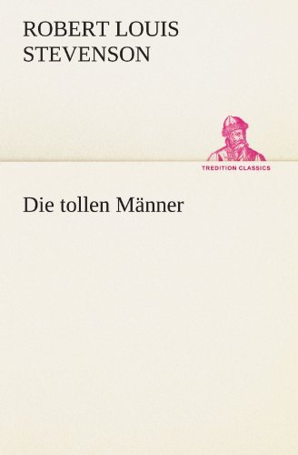 Cover for Robert Louis Stevenson · Die Tollen Männer (Tredition Classics) (German Edition) (Paperback Book) [German edition] (2012)