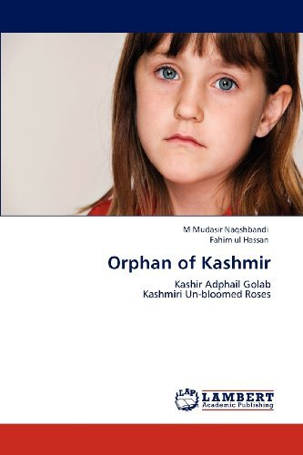 Cover for Fahim Ul Hassan · Orphan of Kashmir: Kashir Adphail Golab  Kashmiri Un-bloomed Roses (Paperback Book) (2012)