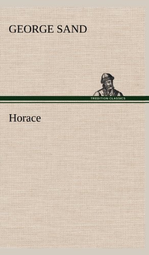 Horace - George Sand - Libros - TREDITION CLASSICS - 9783849145996 - 22 de noviembre de 2012