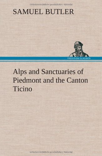Cover for Samuel Butler · Alps and Sanctuaries of Piedmont and the Canton Ticino (Hardcover Book) (2012)
