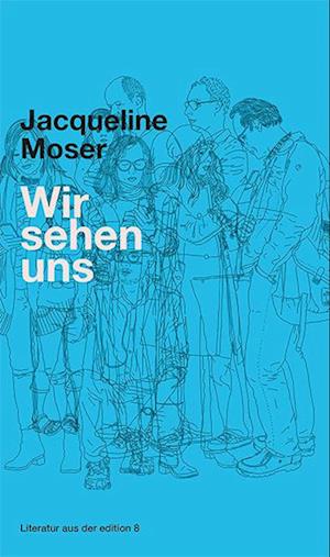 Wir sehen uns - Jacqueline Moser - Books - Edition 8 - 9783859904996 - September 28, 2023