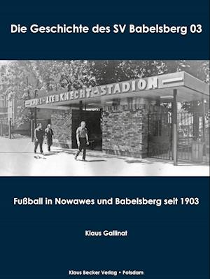 Cover for Klaus Gallinat · Die Geschichte des SV Babelsberg 03 (Hardcover Book) (2019)