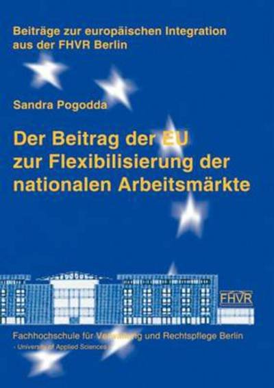 Cover for Pogodda, Sandra (University of Manchester) · Der Beitrag der EU zur Flexibilisierung der nationalen Arbeitsmarkte (Pocketbok) [German edition] (2005)