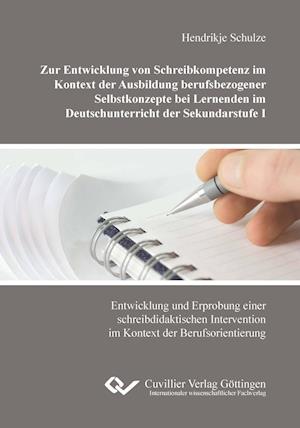 Cover for Hendrikje Schulze · Zur Entwicklung von Schreibkompetenz im Kontext der Ausbildung berufsbezogener Selbstkonzepte bei Lernenden im Deutschunterricht der Sekundarstufe I (Paperback Book) (2013)