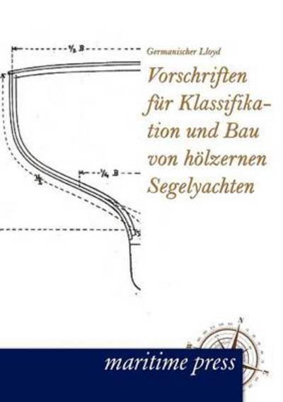 Cover for Germanischer Lloyd · Vorschriften Fur Klassifikation Und Bau Von H Lzernen Segelyachten (Taschenbuch) [German edition] (2012)