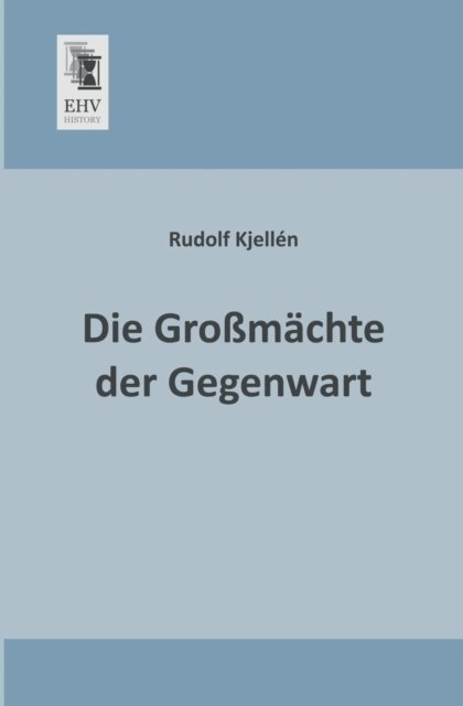 Cover for Rudolf Kjellen · Die Grossmaechte Der Gegenwart (Pocketbok) [German edition] (2013)