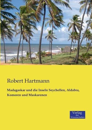 Cover for Robert Hartmann · Madagaskar Und Die Inseln Seychellen, Aldabra, Komoren Und Maskarenen (Taschenbuch) [German edition] (2019)