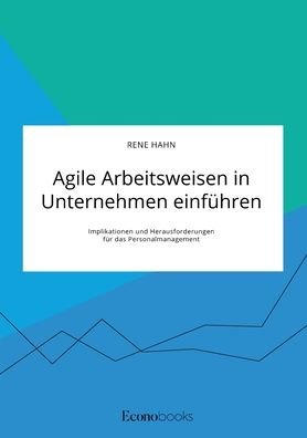 Cover for Rene Hahn · Agile Arbeitsweisen in Unternehmen einfuhren: Implikationen und Herausforderungen fur das Personalmanagement (Taschenbuch) (2020)