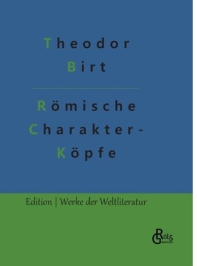 Cover for Theodor Birt · Römische Charakterköpfe (Hardcover Book) (2022)