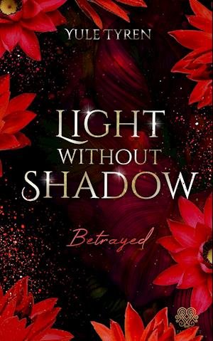 Cover for Yule Tyren · Light Without Shadow - Betrayed (New Adult) (Bok) (2021)