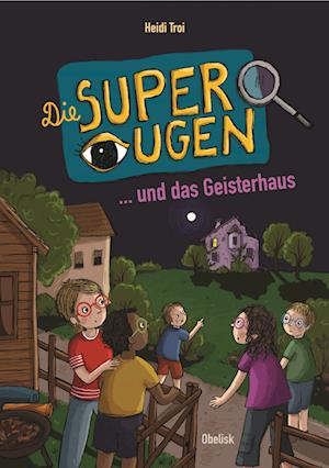 Cover for Heidi Troi · Die Superaugen Und Das Geisterhaus (Book) (2023)