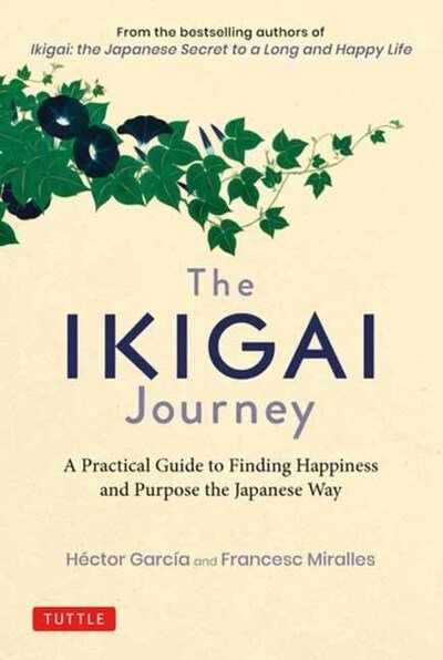 Cover for Hector Garcia · The Ikigai Journey: A Practical Guide to Finding Happiness and Purpose the Japanese Way (Gebundenes Buch) (2020)
