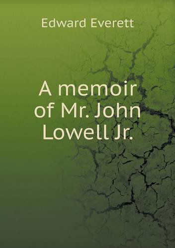 Cover for Edward Everett · A Memoir of Mr. John Lowell Jr (Taschenbuch) (2013)