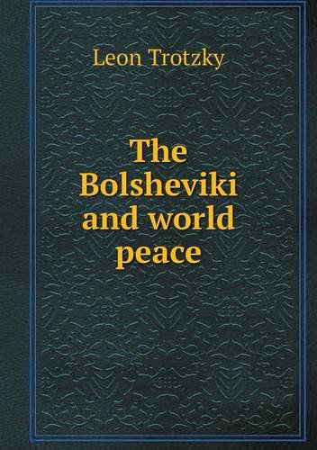 Cover for Leon Trotzky · The Bolsheviki and World Peace (Taschenbuch) (2014)