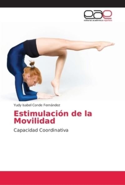 Estimulacion de la Movilidad - Yudy Isabel Conde Fernández - Books - Editorial Académica Española - 9786202147996 - July 12, 2018