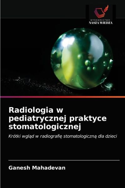 Cover for Ganesh Mahadevan · Radiologia w pediatrycznej praktyce stomatologicznej (Paperback Book) (2021)