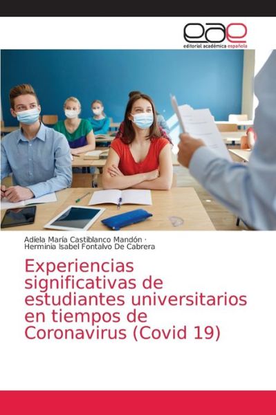 Cover for Adíela María Castiblanco Mandón · Experiencias significativas de estudiantes universitarios en tiempos de Coronavirus (Covid 19) (Paperback Book) (2021)