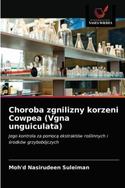 Cover for Moh'd Nasirudeen Suleiman · Choroba zgnilizny korzeni Cowpea (Vgna unguiculata) (Paperback Book) (2021)