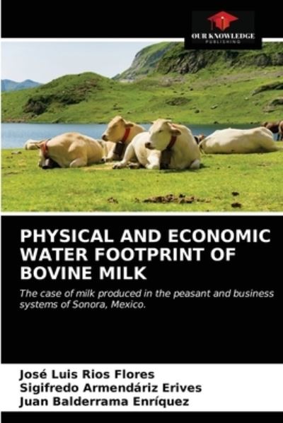 Cover for Jose Luis Rios Flores · Physical and Economic Water Footprint of Bovine Milk (Paperback Book) (2021)
