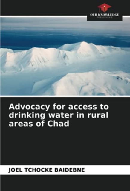 Cover for Joel Tchocke Baidebne · Advocacy for access to drinking water in rural areas of Chad (Paperback Book) (2021)