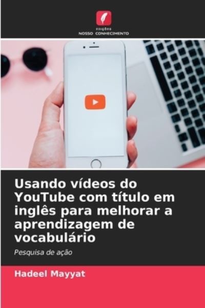 Cover for Hadeel Mayyat · Usando videos do YouTube com titulo em ingles para melhorar a aprendizagem de vocabulario (Paperback Book) (2021)