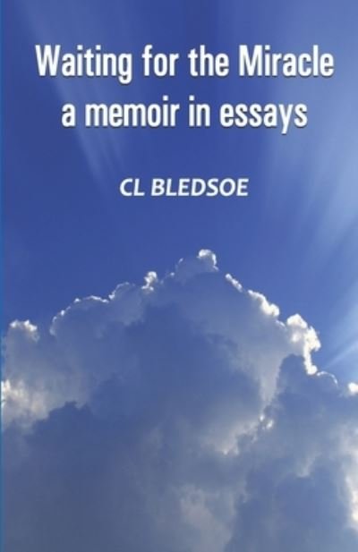 Cover for CL Bledsoe · Waiting for the Miracle a memoir in essays (Pocketbok) (2021)