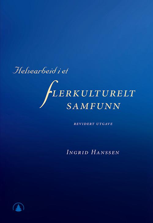 Helsearbeid i et flerkulturelt samfunn - Ingrid Hanssen - Bøger - Gyldendal Akademisk - 9788205326996 - 3. januar 2001